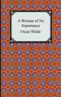 Une femme sans importance - A Woman of No Importance