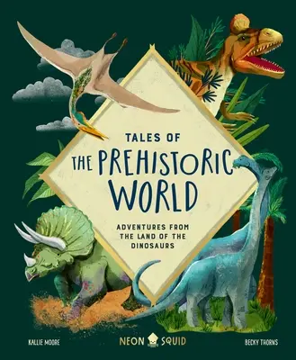 Contes du monde préhistorique : Aventures au pays des dinosaures - Tales of the Prehistoric World: Adventures from the Land of the Dinosaurs