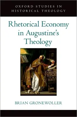 L'économie rhétorique dans la théologie d'Augustin - Rhetorical Economy in Augustine's Theology