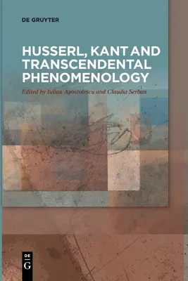 Husserl, Kant et la phénoménologie transcendantale - Husserl, Kant and Transcendental Phenomenology