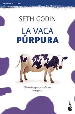 La Vaca Prpura : Difernciate Para Transformar Tu Negocio - La Vaca Prpura: Difernciate Para Transformar Tu Negocio