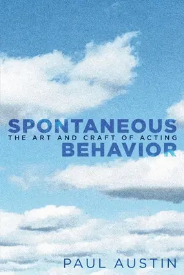 Spontaneous Behavior : L'art et la manière de jouer la comédie - Spontaneous Behavior: The Art and Craft of Acting