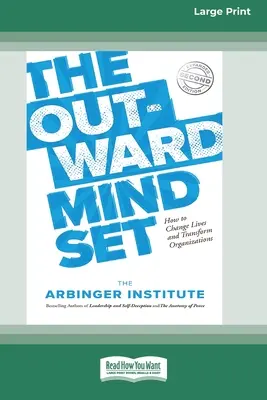 L'état d'esprit extérieur : Comment changer les vies et transformer les organisations [Standard Large Print 16 Pt Edition] - The Outward Mindset: How to Change Lives and Transform Organizations [Standard Large Print 16 Pt Edition]