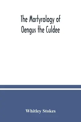 Le martyrologe d'Oengus le Culdee - The Martyrology of Oengus the Culdee