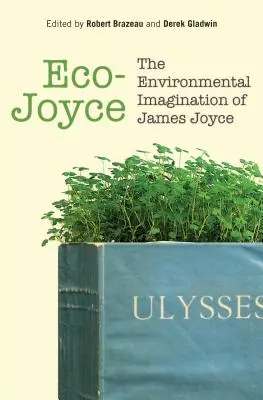 Eco-Joyce : l'imagination environnementale de James Joyce - Eco-Joyce: The Environmental Imagination of James Joyce