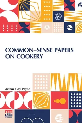 Papiers de bon sens sur la cuisine - Common-Sense Papers On Cookery