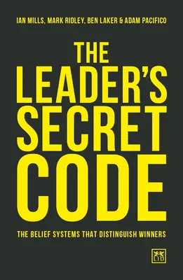 Le code secret du leader : Les systèmes de croyance qui distinguent les gagnants - The Leader's Secret Code: The Belief Systems That Distinguish Winners