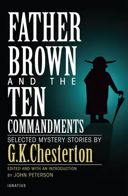 Le Père Brown et les dix commandements : Histoires mystérieuses sélectionnées - Father Brown and the Ten Commandments: Selected Mystery Stories