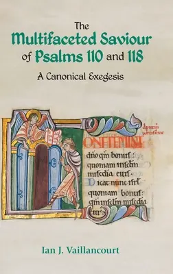 Le Sauveur aux multiples facettes des Psaumes 110 et 118 : une exégèse canonique - The Multifaceted Saviour of Psalms 110 and 118: A Canonical Exegesis