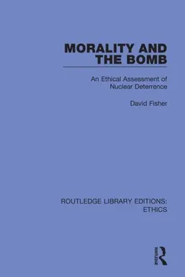 La morale et la bombe : Une évaluation éthique de la dissuasion nucléaire - Morality and the Bomb: An Ethical Assessment of Nuclear Deterrence