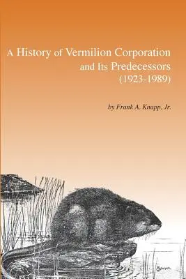 Histoire de Vermilion Corporation et de ses prédécesseurs (1923-1989) - A History of Vermilion Corporation and Its Predecessors (1923-1989)