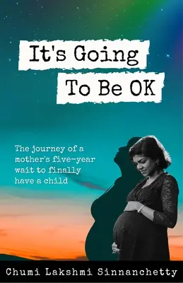 It's Going to Be Ok : The Journey of a Mother's Five-Year Waiting to Finally Have a Child (Ça va aller : le parcours d'une mère qui a attendu cinq ans avant d'avoir enfin un enfant) - It's Going to Be Ok: The Journey of a Mother's Five-Year Wait to Finally Have a Child