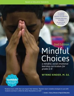 Mindful Choices, 2e édition : Un programme d'apprentissage émotionnel et social pour les élèves de la 6e à la 8e année - Mindful Choices, 2nd Edition: A Mindful, Social Emotional Learning Curriculum for Grades 6-8