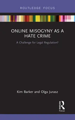 La misogynie en ligne en tant que crime de haine : Un défi pour la réglementation juridique ? - Online Misogyny as Hate Crime: A Challenge for Legal Regulation?