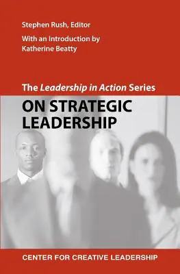 La série Leadership en action : Le leadership stratégique - The Leadership in Action Series: On Strategic Leadership