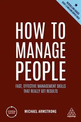 How to Manage People : Des compétences de gestion rapides et efficaces qui donnent vraiment des résultats - How to Manage People: Fast, Effective Management Skills That Really Get Results