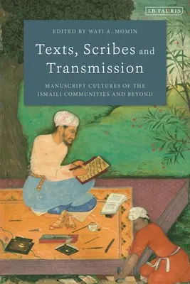 Textes, scribes et transmission : Cultures manuscrites des communautés ismaéliennes et au-delà - Texts, Scribes and Transmission: Manuscript Cultures of the Ismaili Communities and Beyond