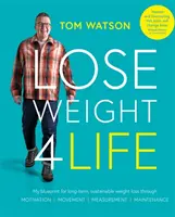 Lose Weight 4 Life - Mon plan pour une perte de poids durable et à long terme grâce à la motivation, la mesure, le mouvement et l'entretien. - Lose Weight 4 Life - My blueprint for long-term, sustainable weight loss through Motivation, Measurement, Movement, Maintenance