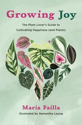 Growing Joy : Le guide de l'amateur de plantes pour cultiver le bonheur (et les plantes) - Growing Joy: The Plant Lover's Guide to Cultivating Happiness (and Plants)