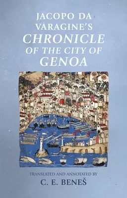 Chronique de la ville de Gênes de Jacopo Da Varagine - Jacopo Da Varagine's Chronicle of the City of Genoa