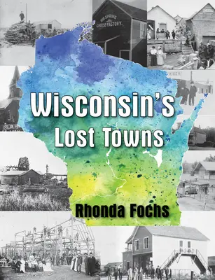 Les villes perdues du Wisconsin - Wisconsin's Lost Towns