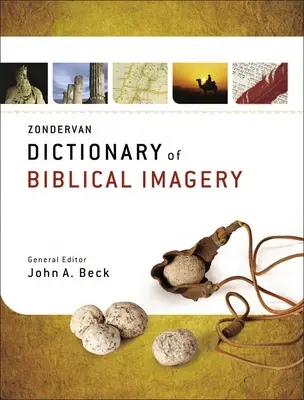 Dictionnaire Zondervan de l'imagerie biblique - Zondervan Dictionary of Biblical Imagery