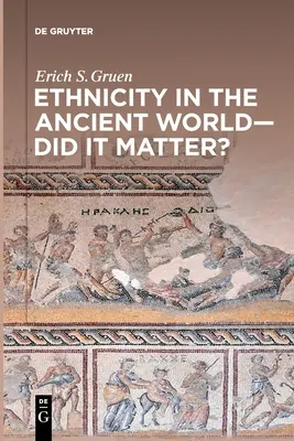 L'ethnicité dans le monde antique : est-ce important ? - Ethnicity in the Ancient World - Did It Matter?