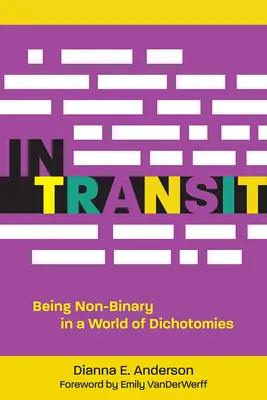 En transit : Être non binaire dans un monde de dichotomies - In Transit: Being Non-Binary in a World of Dichotomies