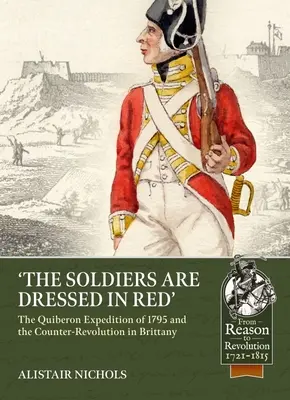Les soldats sont habillés de rouge : L'expédition de Quiberon de 1795 et la contre-révolution en Bretagne - The Soldiers Are Dressed in Red: The Quiberon Expedition of 1795 and the Counter-Revolution in Brittany