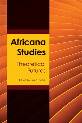 Études africaines : Futurs théoriques - Africana Studies: Theoretical Futures