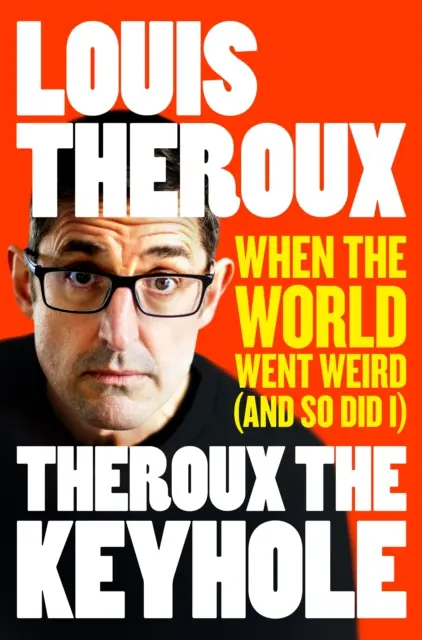 Theroux The Keyhole - Quand le monde est devenu bizarre (et moi aussi) - Theroux The Keyhole - When the world went weird (and so did I)