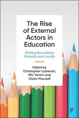 La montée des acteurs externes dans l'éducation : Les frontières se déplacent à l'échelle mondiale et locale - The Rise of External Actors in Education: Shifting Boundaries Globally and Locally