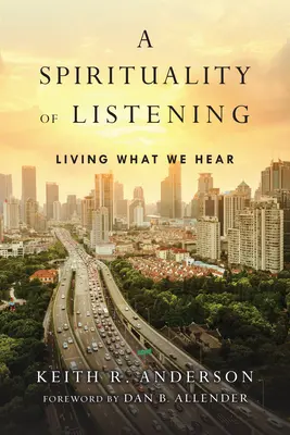 Spiritualité de l'écoute - Vivre ce que nous entendons - Spirituality of Listening - Living What We Hear