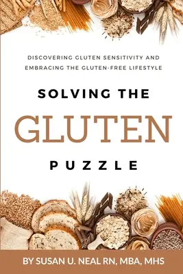 Résoudre le puzzle du gluten : Découvrir la sensibilité au gluten et adopter un mode de vie sans gluten - Solving the Gluten Puzzle: Discovering Gluten Sensitivity and Embracing the Gluten-Free Lifestyle