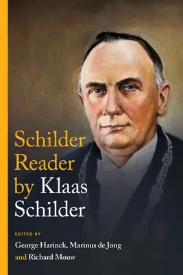 Le lecteur de Klaas Schilder : Les écrits théologiques essentiels - The Klaas Schilder Reader: The Essential Theological Writings