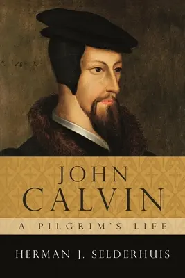 Jean Calvin, une vie de pèlerin - John Calvin, a Pilgrim's Life