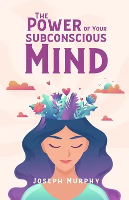 Le pouvoir de votre subconscient - The Power Of Your Subconscious Mind