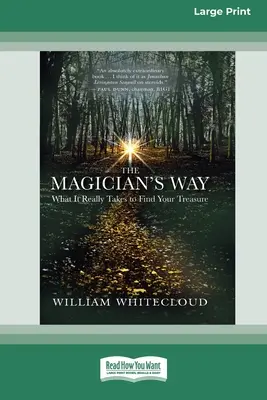 La voie du magicien : Ce qu'il faut vraiment pour trouver votre trésor [Édition standard à gros caractères en 16 parties]. - The Magician's Way: What It Really Takes to Find Your Treasure [Standard Large Print 16 Pt Edition]