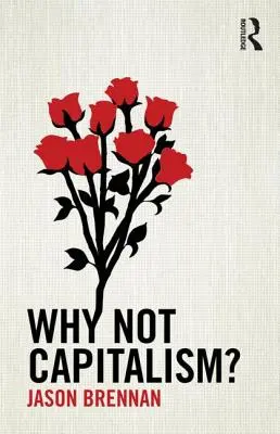 Pourquoi pas le capitalisme ? Pourquoi pas le capitalisme ? - Why Not Capitalism?: Not Capitalism?