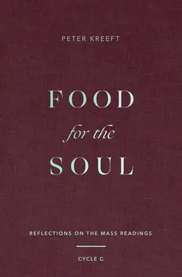 Nourriture pour l'âme : Réflexions sur les lectures de la messe (cycle C) - Food for the Soul: Reflections on the Mass Readings (Cycle C)