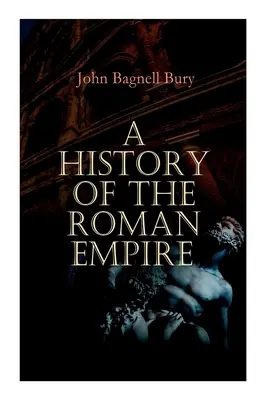 Histoire de l'Empire romain : De sa fondation à la mort de Marc Aurèle : 27 av. J.-C. - 180 ap. J.-C. - A History of the Roman Empire: From its Foundation to the Death of Marcus Aurelius: 27 B.C. - 180 A.D.