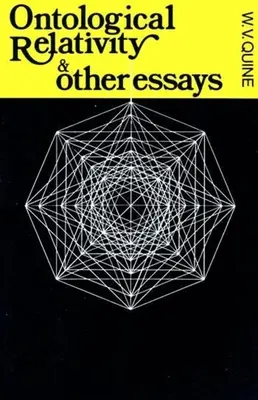 Relativité ontologique et autres essais - Ontological Relativity and Other Essays