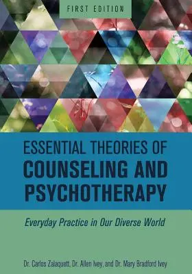 Théories essentielles du conseil et de la psychothérapie : La pratique quotidienne dans notre monde diversifié - Essential Theories of Counseling and Psychotherapy: Everyday Practice in Our Diverse World