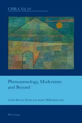 Phénoménologie, modernisme et au-delà - Phenomenology, Modernism and Beyond