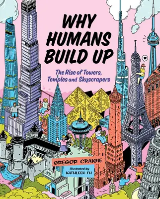 Pourquoi les humains construisent : L'essor des tours, des temples et des gratte-ciel - Why Humans Build Up: The Rise of Towers, Temples and Skyscrapers