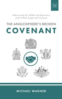 L'alliance brisée de l'anglosphère : Redécouvrir la validité et l'importance de la ligue et du pacte solennels - The Anglosphere's Broken Covenant: Rediscovering the Validity and Importance of the Solemn League and Covenant