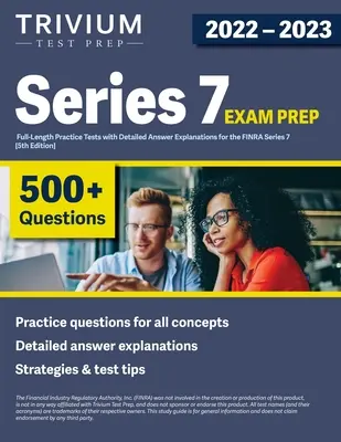 Series 7 Exam Prep 2022-2023 : 4 tests pratiques complets avec explications détaillées des réponses pour le FINRA Series 7 [5ème édition]. - Series 7 Exam Prep 2022-2023: 4 Full-Length Practice Tests with Detailed Answer Explanations for the FINRA Series 7 [5th Edition]