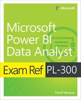 Exam Ref Pl-300 Analyste de données Power Bi - Exam Ref Pl-300 Power Bi Data Analyst