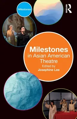 Jalons du théâtre américain d'origine asiatique - Milestones in Asian American Theatre