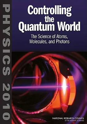 Contrôler le monde quantique : La science des atomes, des molécules et des photons - Controlling the Quantum World: The Science of Atoms, Molecules, and Photons